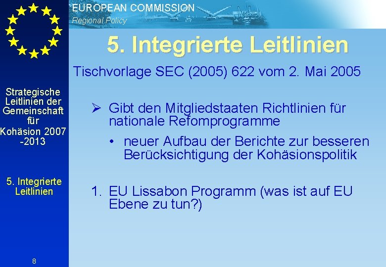 EUROPEAN COMMISSION Regional Policy 5. Integrierte Leitlinien Tischvorlage SEC (2005) 622 vom 2. Mai
