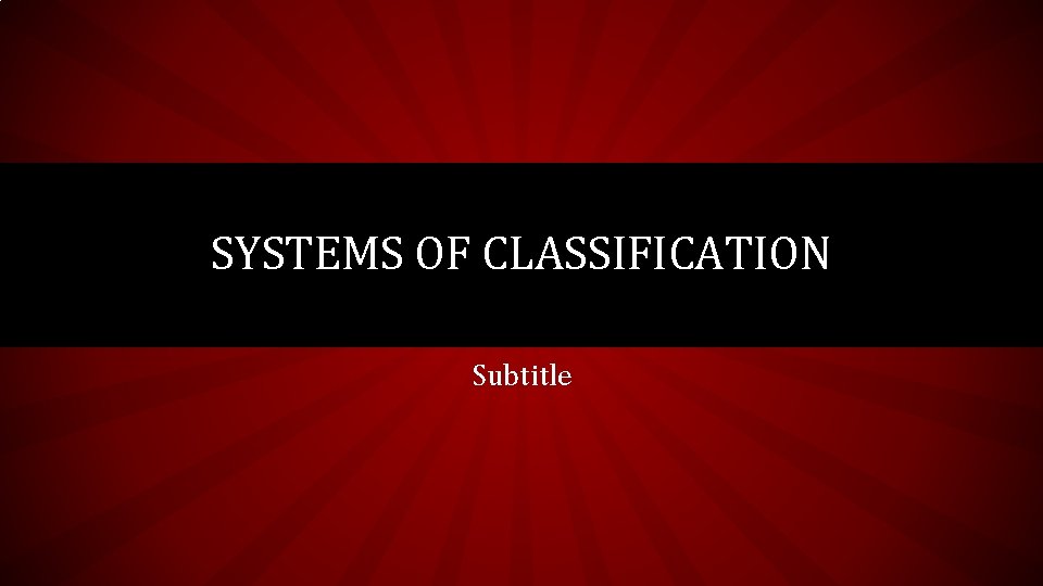 SYSTEMS OF CLASSIFICATION Subtitle 