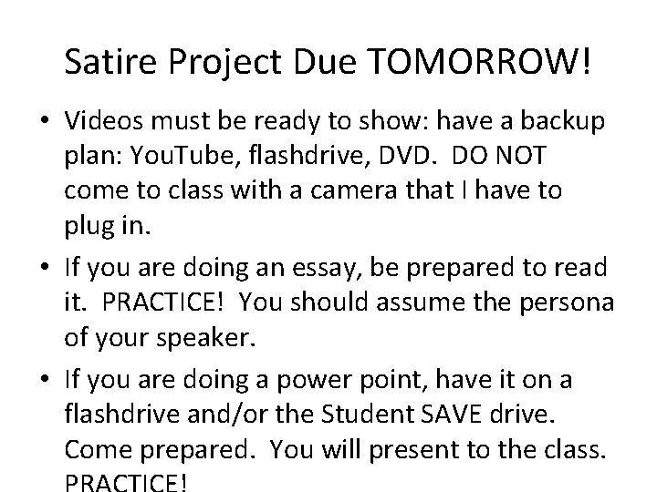 Satire Project Due TOMORROW! • Videos must be ready to show: have a backup
