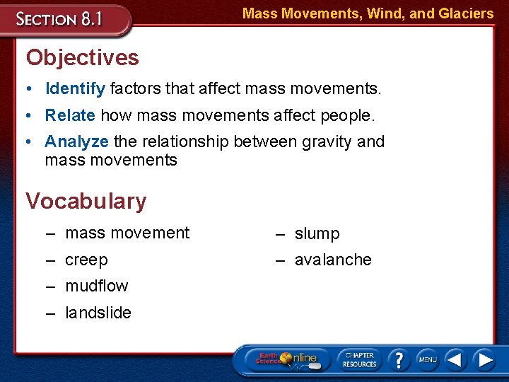 Mass Movements, Wind, and Glaciers Objectives • Identify factors that affect mass movements. •