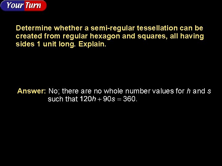 Determine whether a semi-regular tessellation can be created from regular hexagon and squares, all