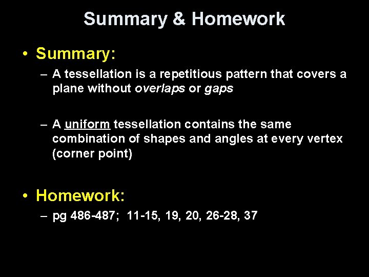 Summary & Homework • Summary: – A tessellation is a repetitious pattern that covers