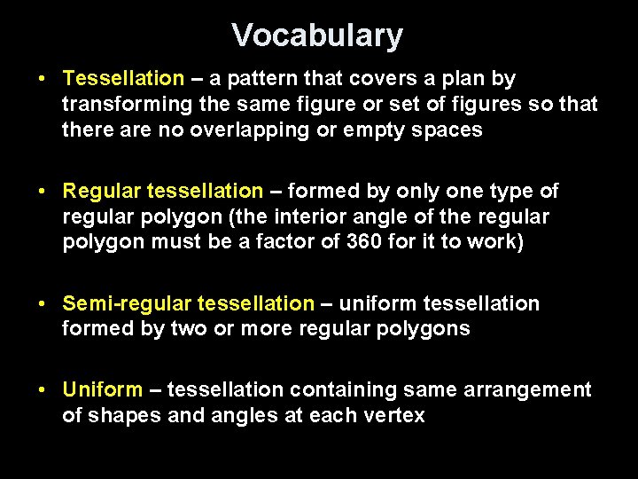 Vocabulary • Tessellation – a pattern that covers a plan by transforming the same