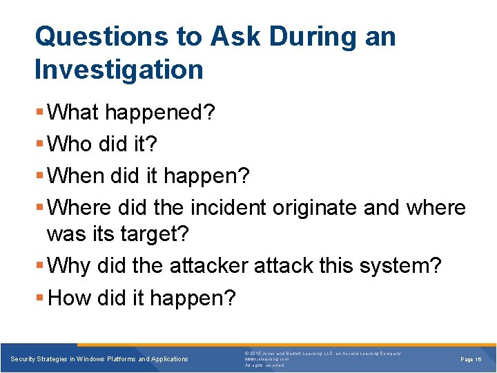 Questions to Ask During an Investigation § What happened? § Who did it? §