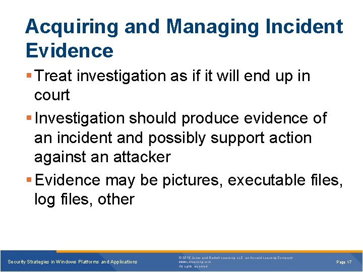 Acquiring and Managing Incident Evidence § Treat investigation as if it will end up