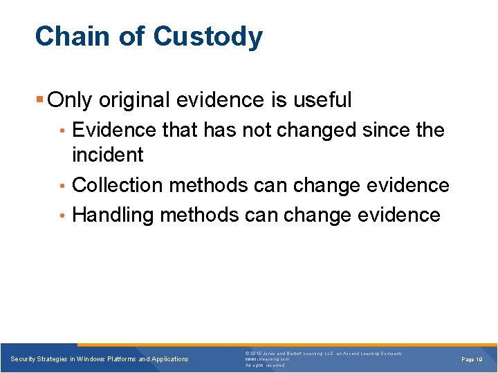 Chain of Custody § Only original evidence is useful • Evidence that has not