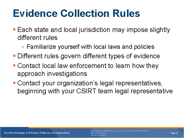 Evidence Collection Rules § Each state and local jurisdiction may impose slightly different rules