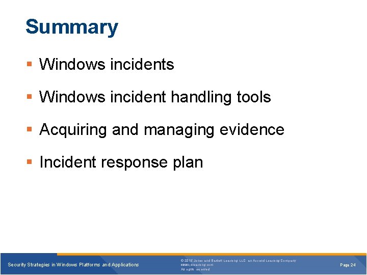 Summary § Windows incidents § Windows incident handling tools § Acquiring and managing evidence