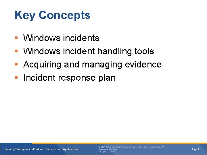 Key Concepts § § Windows incidents Windows incident handling tools Acquiring and managing evidence