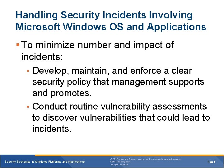 Handling Security Incidents Involving Microsoft Windows OS and Applications § To minimize number and