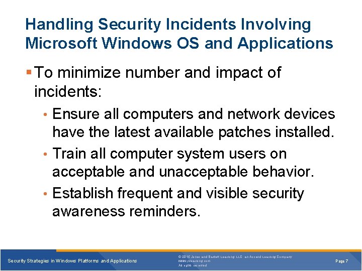 Handling Security Incidents Involving Microsoft Windows OS and Applications § To minimize number and