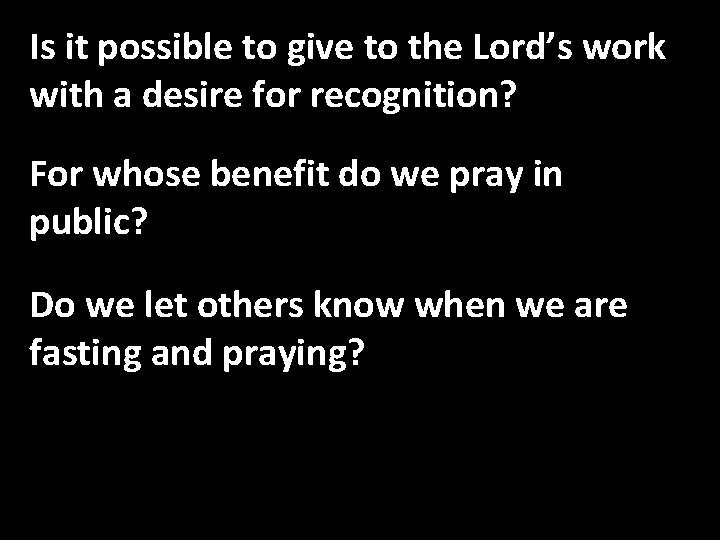 Is it possible to give to the Lord’s work with a desire for recognition?