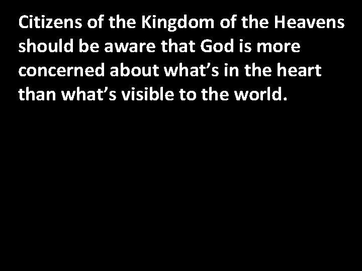 Citizens of the Kingdom of the Heavens should be aware that God is more