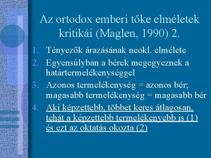 Az ortodox emberi tőke elméletek kritikái (Maglen, 1990) 2. 1. Tényezők árazásának neokl. elmélete