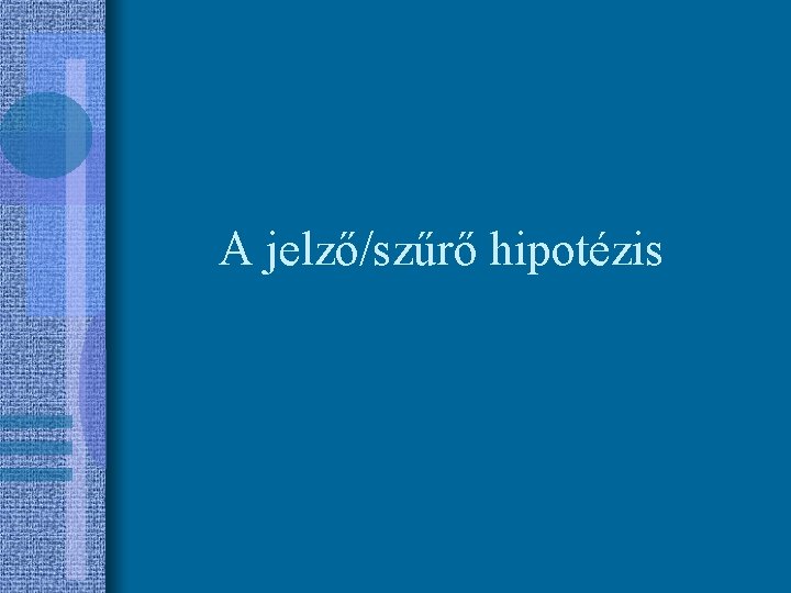 A jelző/szűrő hipotézis 