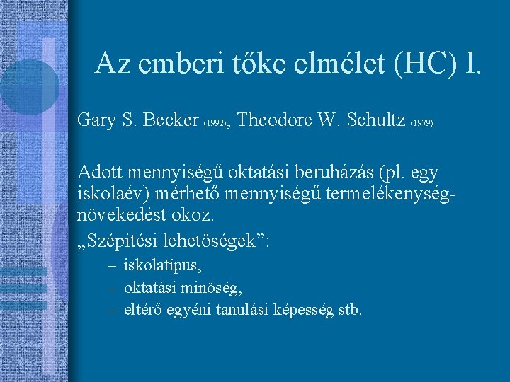 Az emberi tőke elmélet (HC) I. Gary S. Becker (1992), Theodore W. Schultz (1979)