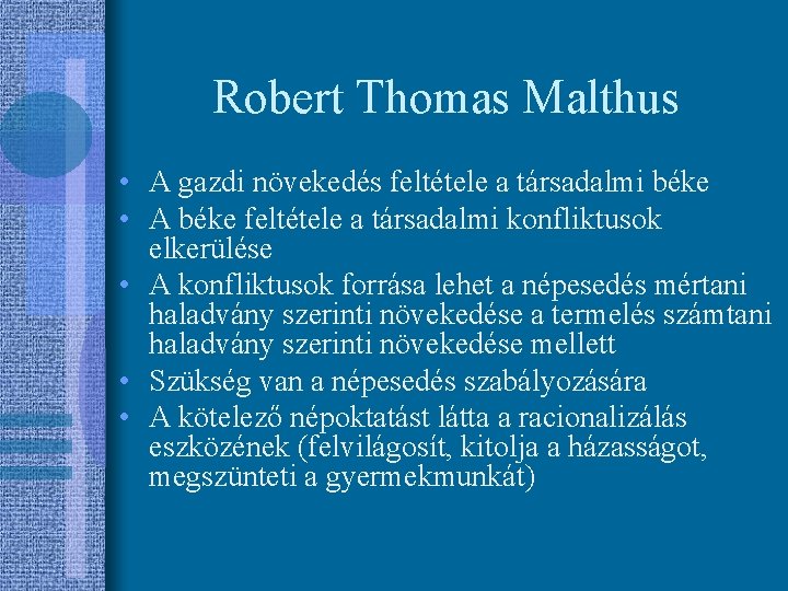 Robert Thomas Malthus • A gazdi növekedés feltétele a társadalmi béke • A béke