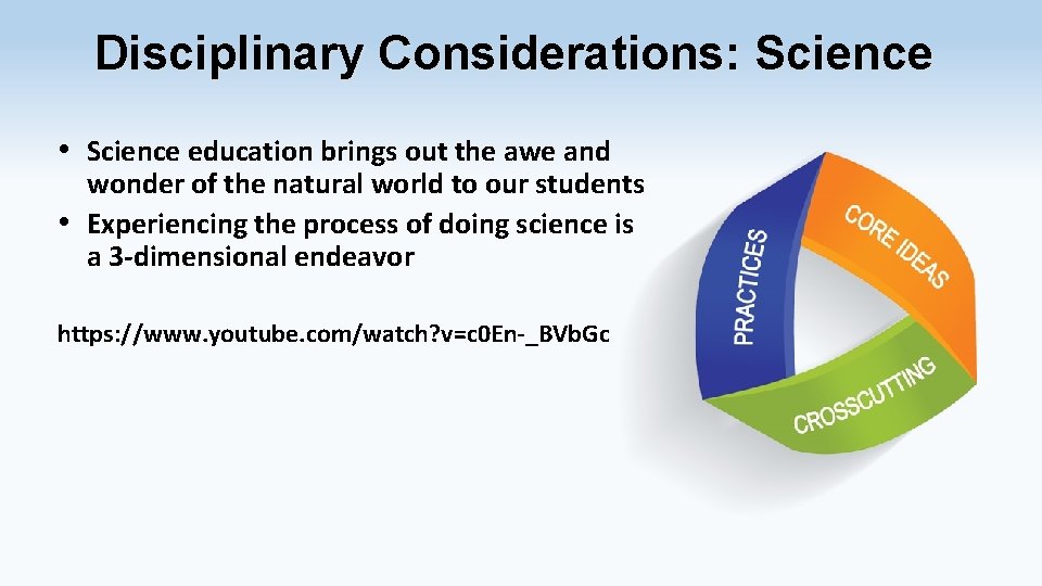Disciplinary Considerations: Science • Science education brings out the awe and wonder of the