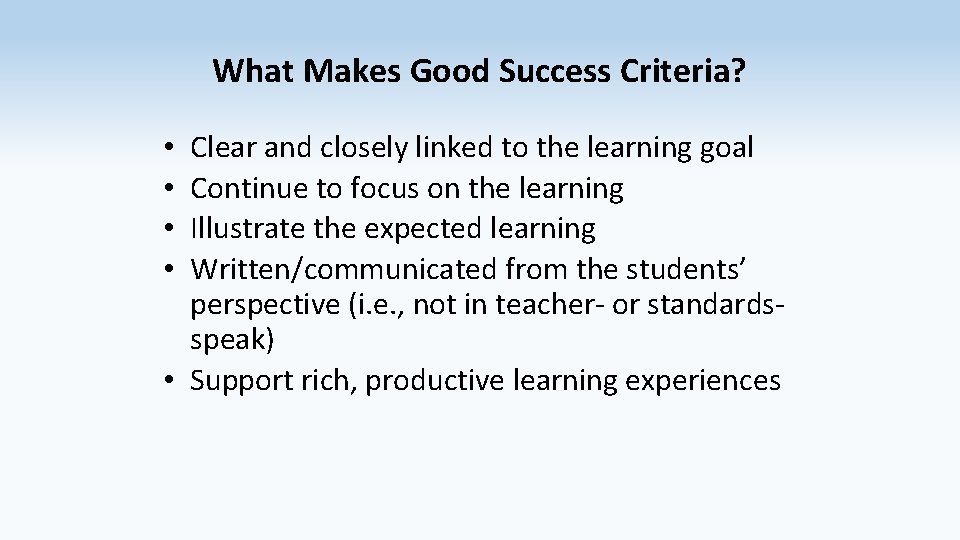 What Makes Good Success Criteria? Clear and closely linked to the learning goal Continue