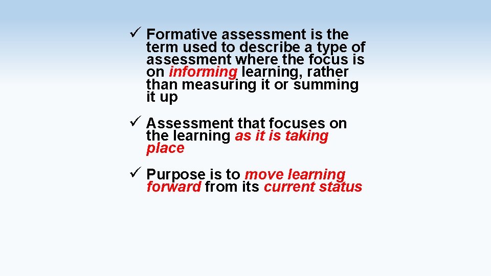ü Formative assessment is the term used to describe a type of assessment where