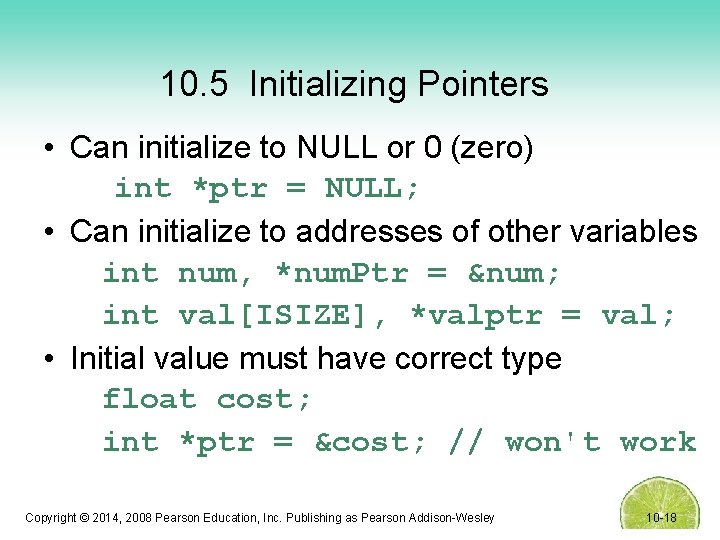 10. 5 Initializing Pointers • Can initialize to NULL or 0 (zero) int *ptr