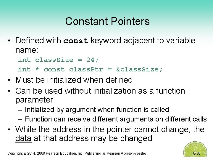 Constant Pointers • Defined with const keyword adjacent to variable name: int class. Size