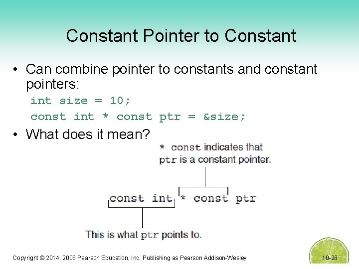 Constant Pointer to Constant • Can combine pointer to constants and constant pointers: int