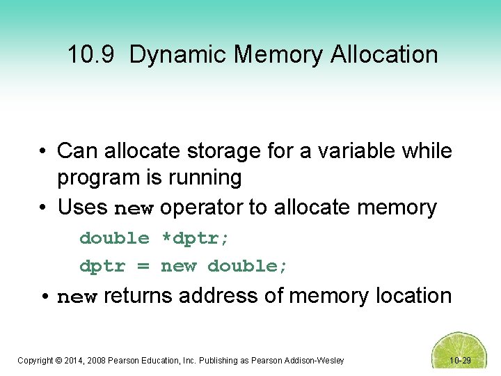 10. 9 Dynamic Memory Allocation • Can allocate storage for a variable while program