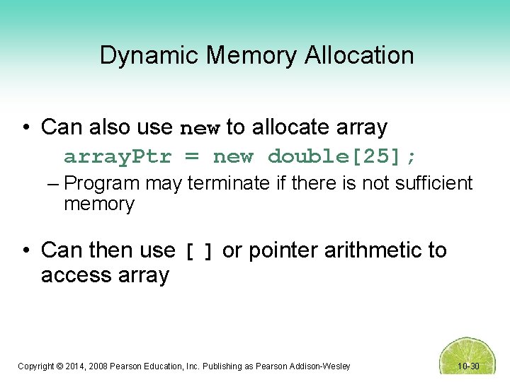 Dynamic Memory Allocation • Can also use new to allocate array. Ptr = new