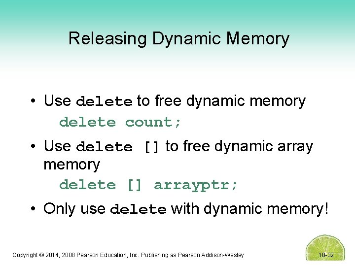 Releasing Dynamic Memory • Use delete to free dynamic memory delete count; • Use