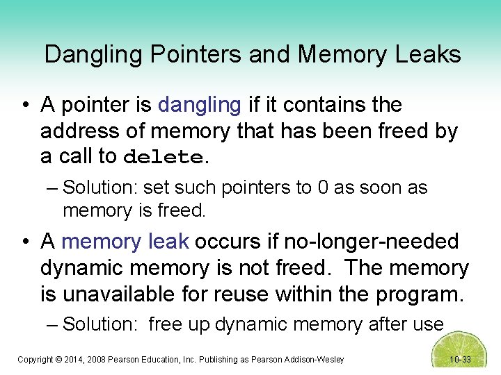 Dangling Pointers and Memory Leaks • A pointer is dangling if it contains the