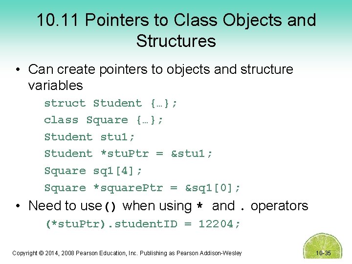 10. 11 Pointers to Class Objects and Structures • Can create pointers to objects