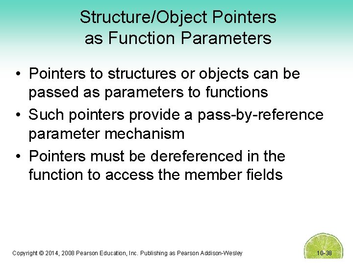 Structure/Object Pointers as Function Parameters • Pointers to structures or objects can be passed