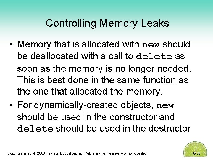 Controlling Memory Leaks • Memory that is allocated with new should be deallocated with