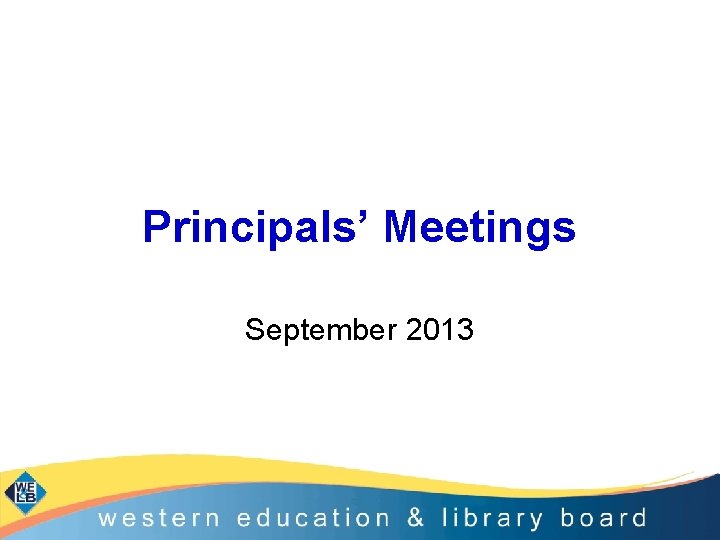 Principals’ Meetings September 2013 
