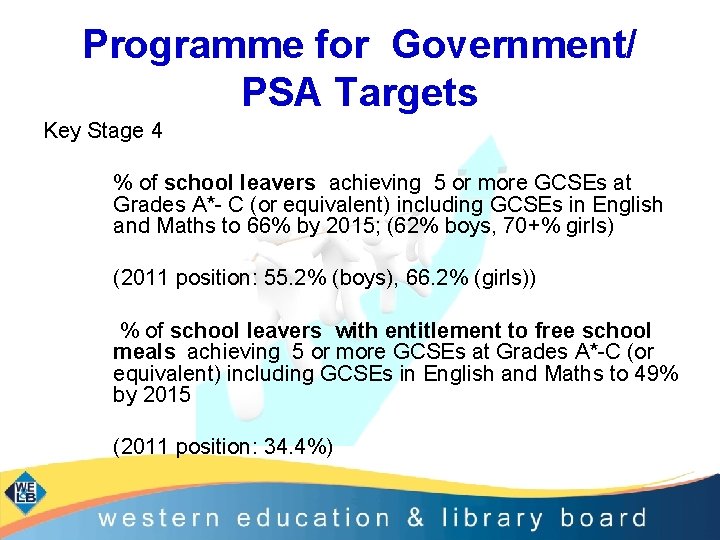 Programme for Government/ PSA Targets Key Stage 4 % of school leavers achieving 5