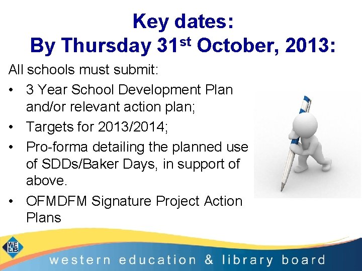 Key dates: By Thursday 31 st October, 2013: All schools must submit: • 3