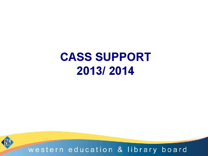 CASS SUPPORT 2013/ 2014 