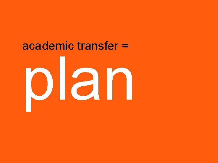 academic transfer = plan 