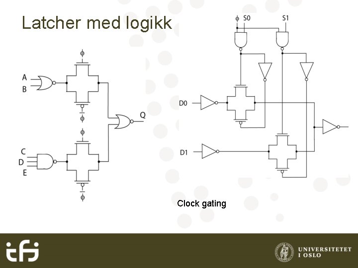 Latcher med logikk Clock gating 