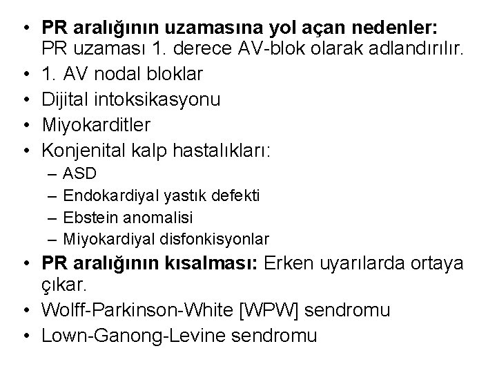  • PR aralığının uzamasına yol açan nedenler: PR uzaması 1. derece AV-blok olarak