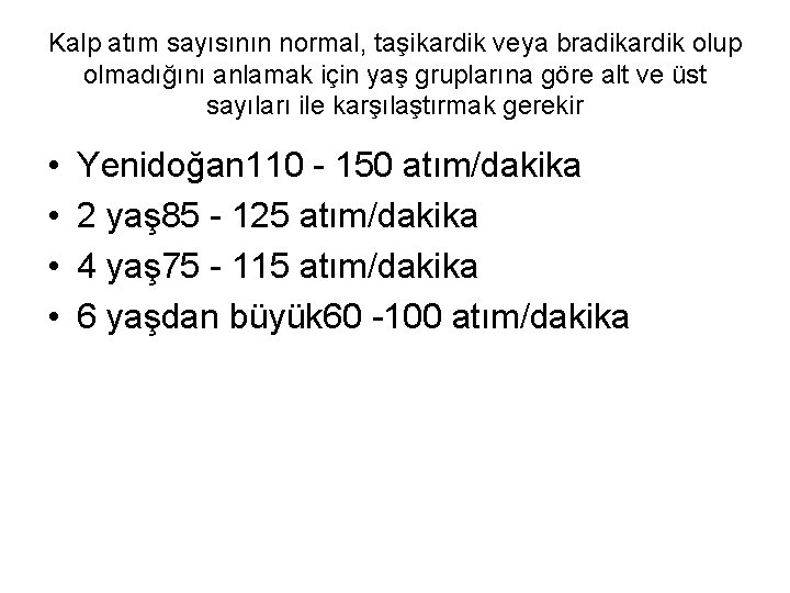 Kalp atım sayısının normal, taşikardik veya bradikardik olup olmadığını anlamak için yaş gruplarına göre