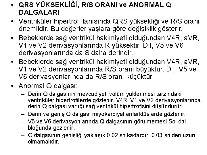  • QRS YÜKSEKLİĞİ, R/S ORANI ve ANORMAL Q DALGALARI • Ventriküler hipertrofi tanısında