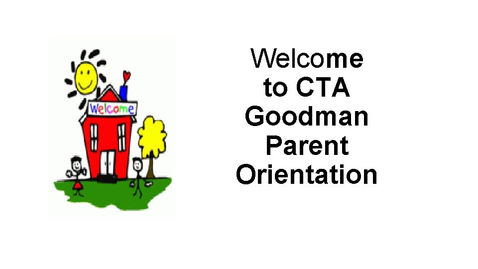 Welcome to CTA Goodman Parent Orientation 