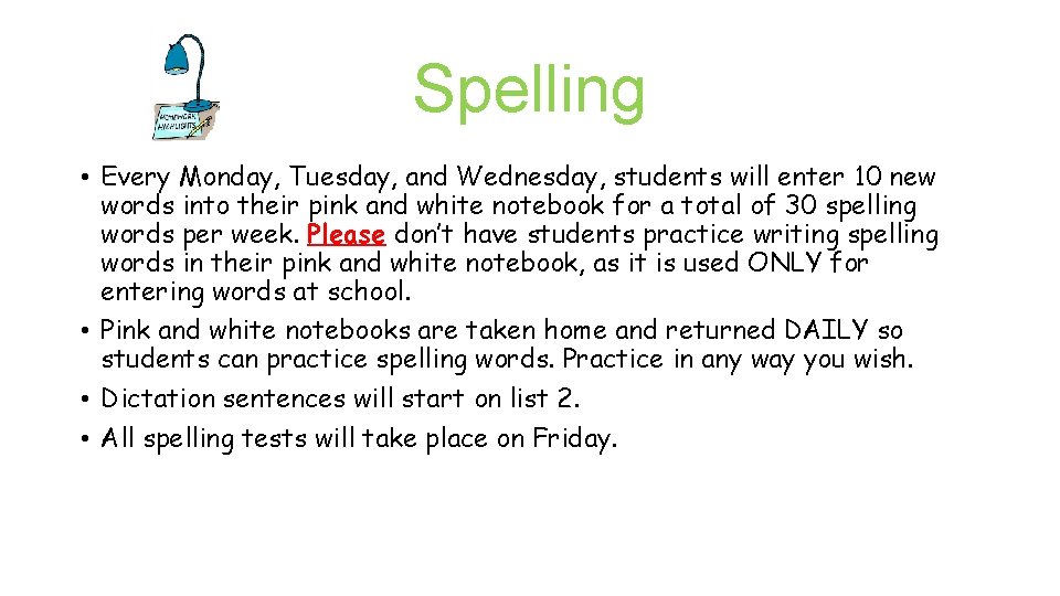 Spelling • Every Monday, Tuesday, and Wednesday, students will enter 10 new words into