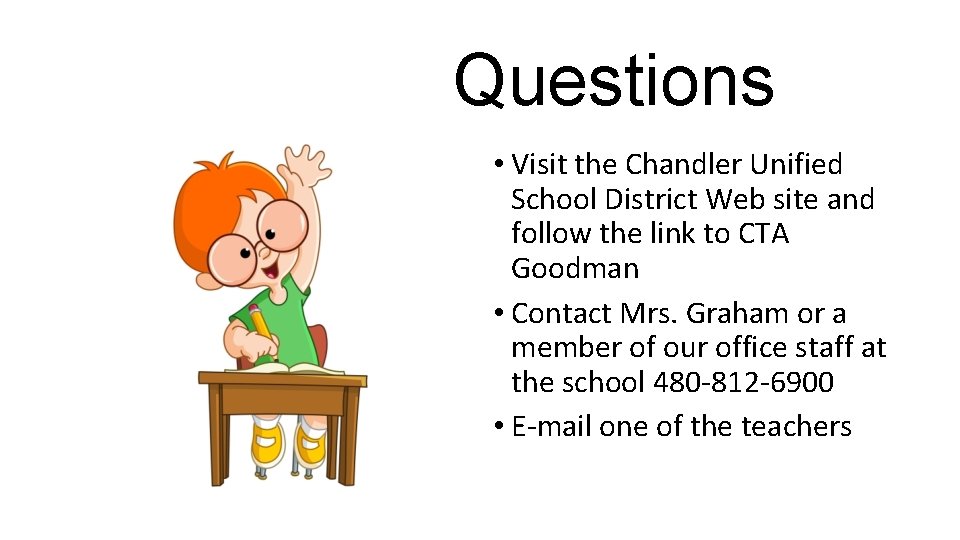 Questions • Visit the Chandler Unified School District Web site and follow the link Questions • Visit the Chandler Unified School District Web site and follow the link