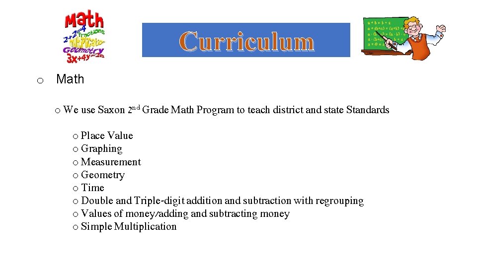 Curriculum o Math o We use Saxon 2 nd Grade Math Program to teach