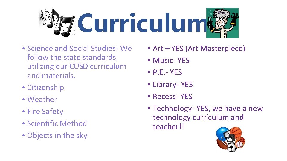 Curriculum • Science and Social Studies- We follow the state standards, utilizing our CUSD