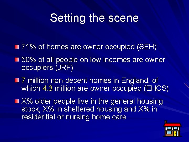Setting the scene 71% of homes are owner occupied (SEH) 50% of all people