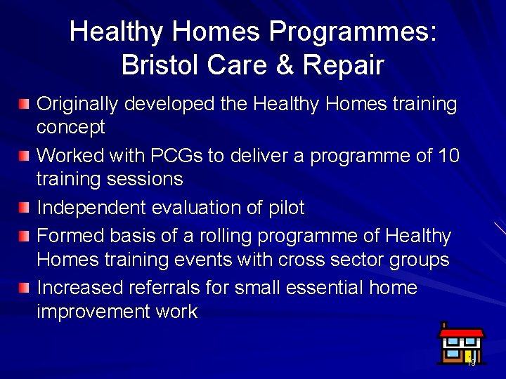 Healthy Homes Programmes: Bristol Care & Repair Originally developed the Healthy Homes training concept